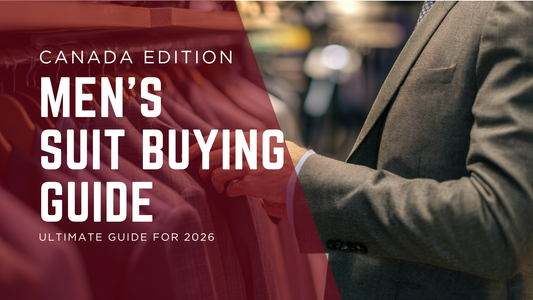 The Ultimate Men’s Suit Buying Guide for 2026 (Canada Edition)